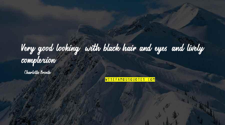 Mmorpg Browser Quotes By Charlotte Bronte: Very good looking, with black hair and eyes,