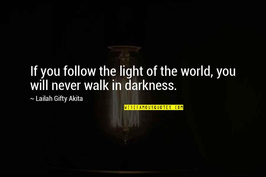 Mmpi Personality Quotes By Lailah Gifty Akita: If you follow the light of the world, Mmpi Personality Quotes By Lailah Gifty Akita: If you follow the light of the world,
