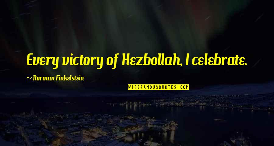Mn Guard Quotes By Norman Finkelstein: Every victory of Hezbollah, I celebrate. Mn Guard Quotes By Norman Finkelstein: Every victory of Hezbollah, I celebrate.