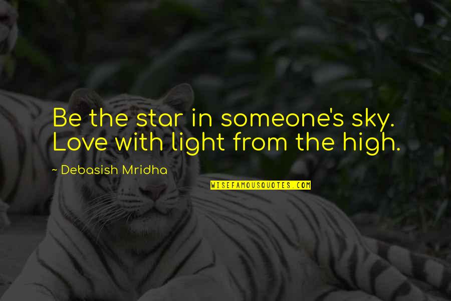 Mn Quotes By Debasish Mridha: Be the star in someone's sky. Love with