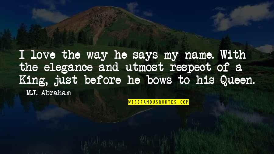 M'name Quotes By M.J. Abraham: I love the way he says my name.