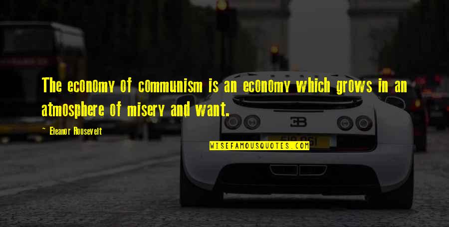 Mnamems Quotes By Eleanor Roosevelt: The economy of communism is an economy which Mnamems Quotes By Eleanor Roosevelt: The economy of communism is an economy which