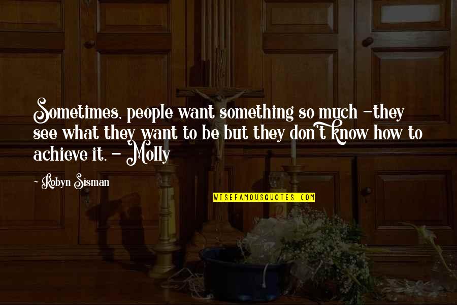 Mnamems Quotes By Robyn Sisman: Sometimes, people want something so much -they see Mnamems Quotes By Robyn Sisman: Sometimes, people want something so much -they see