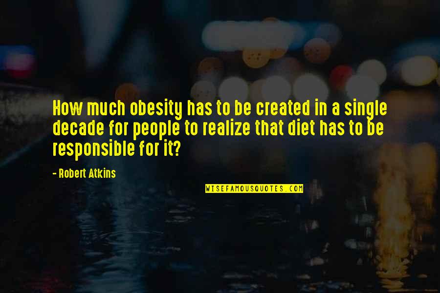 Mnasz Sportbiro Quotes By Robert Atkins: How much obesity has to be created in