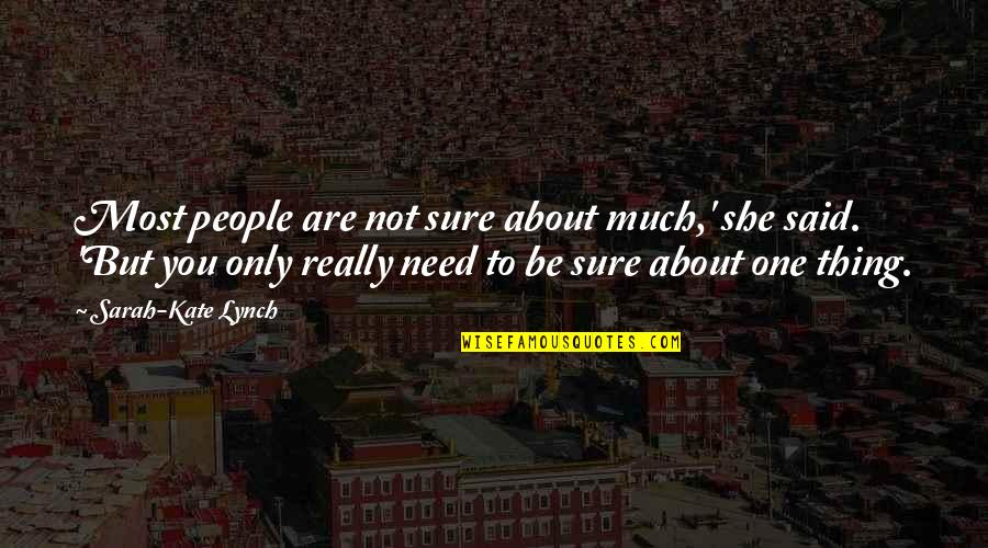 Mnasze Quotes By Sarah-Kate Lynch: Most people are not sure about much,' she Mnasze Quotes By Sarah-Kate Lynch: Most people are not sure about much,' she