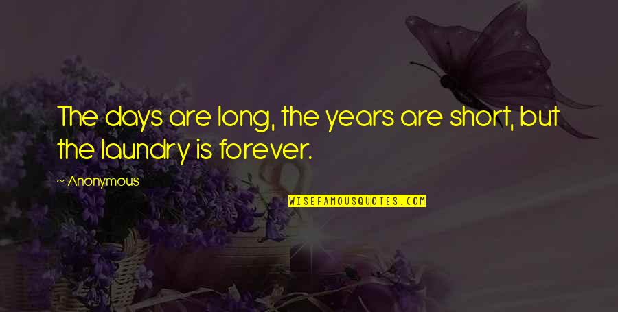 Mndames Quotes By Anonymous: The days are long, the years are short,