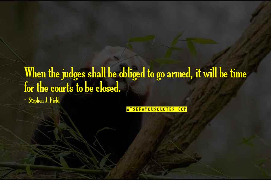 Mnemic Egg Quotes By Stephen J. Field: When the judges shall be obliged to go Mnemic Egg Quotes By Stephen J. Field: When the judges shall be obliged to go