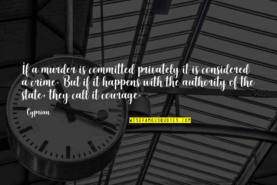 Mnogo Te Volim Quotes By Cyprian: If a murder is committed privately it is Mnogo Te Volim Quotes By Cyprian: If a murder is committed privately it is