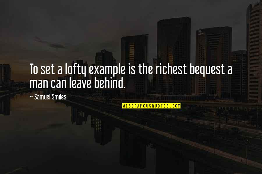 Mnostva Quotes By Samuel Smiles: To set a lofty example is the richest