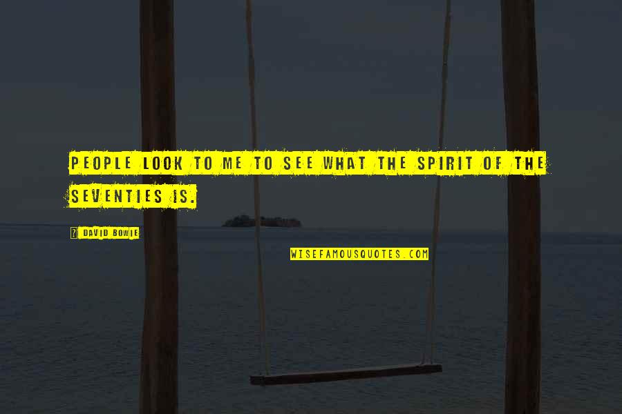 Mnumail Quotes By David Bowie: People look to me to see what the