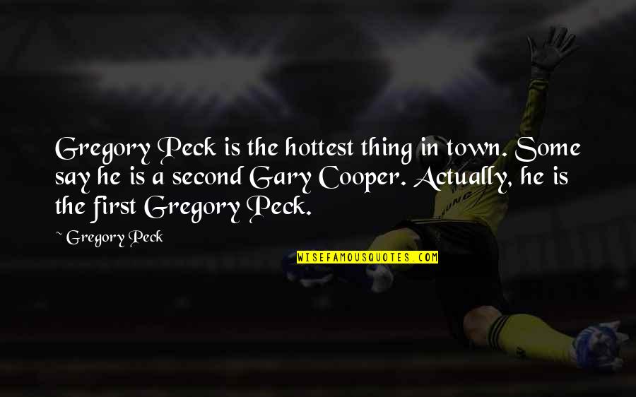 Mnyama Fisi Quotes By Gregory Peck: Gregory Peck is the hottest thing in town.