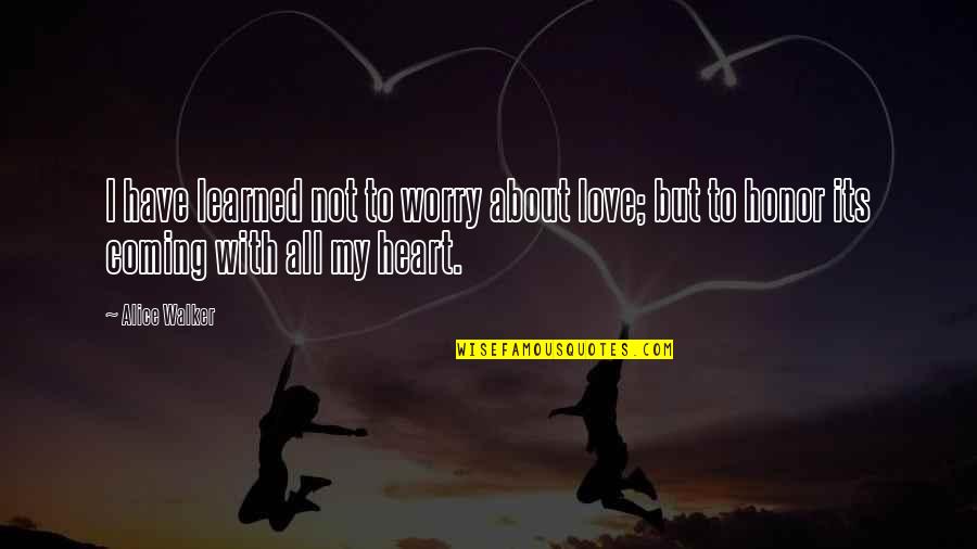 Mo Cheeks Quotes By Alice Walker: I have learned not to worry about love;