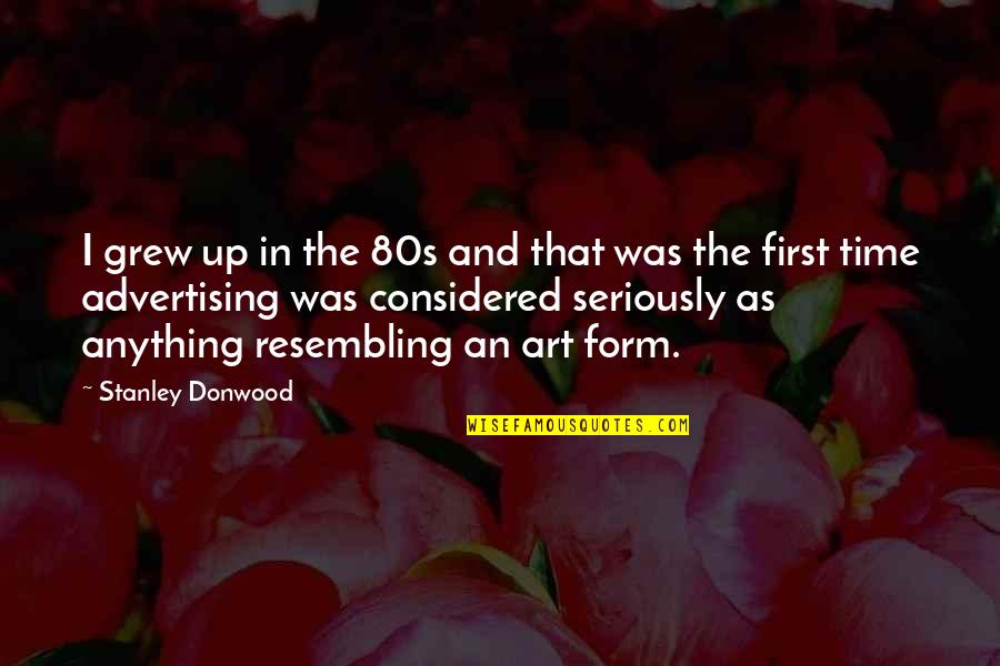 Mo Emo Stranka Quotes By Stanley Donwood: I grew up in the 80s and that Mo Emo Stranka Quotes By Stanley Donwood: I grew up in the 80s and that