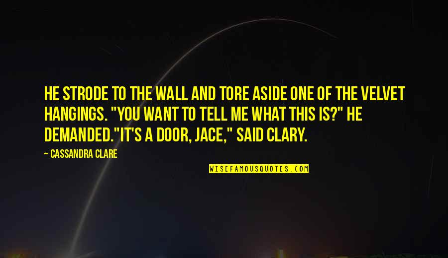 Mo Green Quotes By Cassandra Clare: He strode to the wall and tore aside