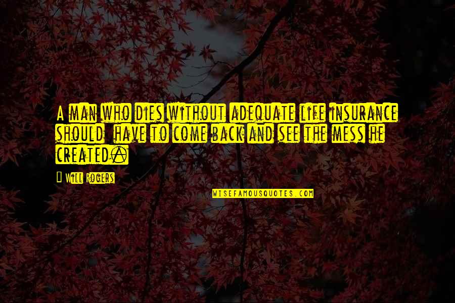 Mo Mowlam Quotes By Will Rogers: A man who dies without adequate life insurance Mo Mowlam Quotes By Will Rogers: A man who dies without adequate life insurance
