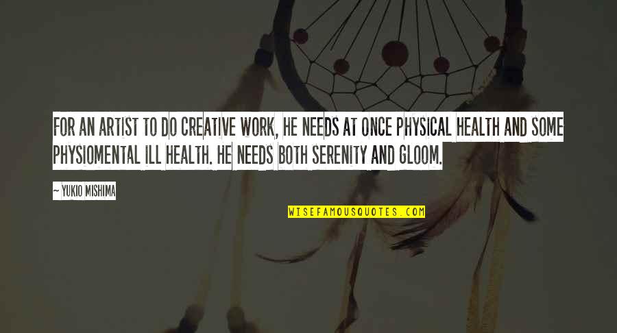 Mo Tovac Jablek Quotes By Yukio Mishima: For an artist to do creative work, he Mo Tovac Jablek Quotes By Yukio Mishima: For an artist to do creative work, he