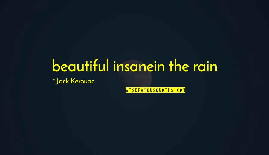 Mo Willems Pigeon Quotes By Jack Kerouac: beautiful insanein the rain Mo Willems Pigeon Quotes By Jack Kerouac: beautiful insanein the rain