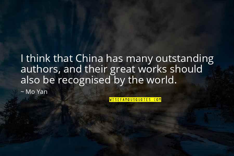 Mo Yan Quotes By Mo Yan: I think that China has many outstanding authors, Mo Yan Quotes By Mo Yan: I think that China has many outstanding authors,