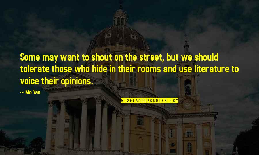 Mo Yan Quotes By Mo Yan: Some may want to shout on the street, Mo Yan Quotes By Mo Yan: Some may want to shout on the street,