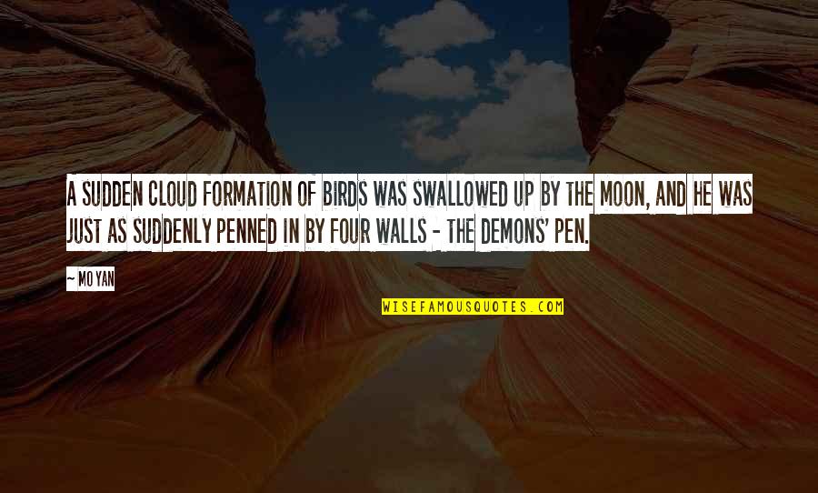 Mo Yan Quotes By Mo Yan: A sudden cloud formation of birds was swallowed Mo Yan Quotes By Mo Yan: A sudden cloud formation of birds was swallowed