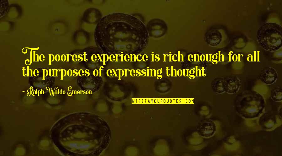 Moabites Quotes By Ralph Waldo Emerson: The poorest experience is rich enough for all