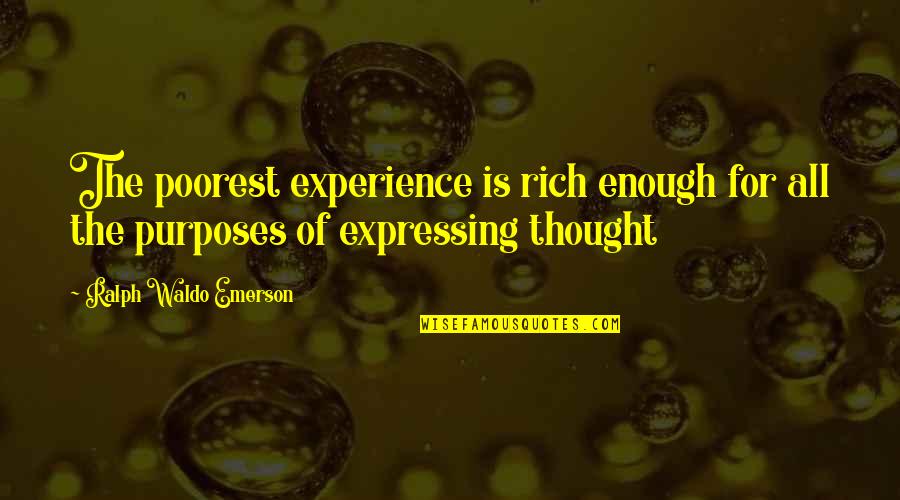 Moabites Quotes By Ralph Waldo Emerson: The poorest experience is rich enough for all Moabites Quotes By Ralph Waldo Emerson: The poorest experience is rich enough for all