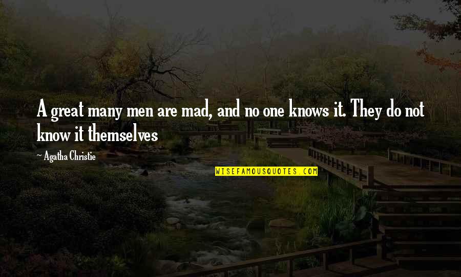 Moadelli Quotes By Agatha Christie: A great many men are mad, and no