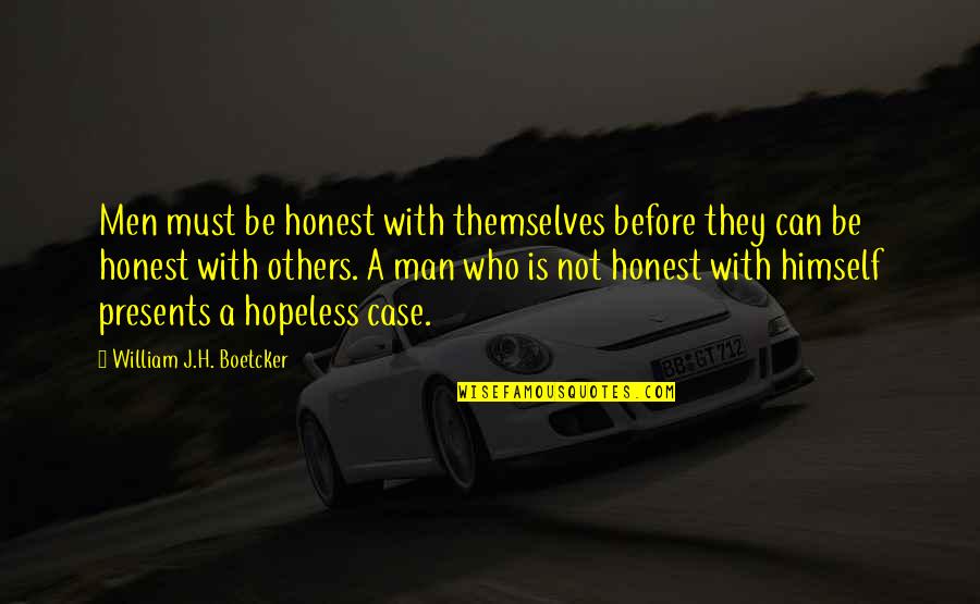 Moakler Thirty Quotes By William J.H. Boetcker: Men must be honest with themselves before they