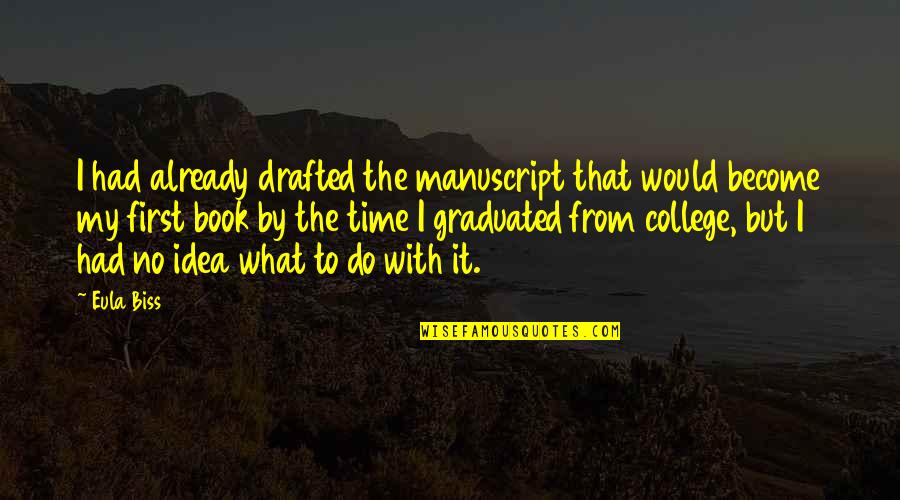 Moale Fono Quotes By Eula Biss: I had already drafted the manuscript that would Moale Fono Quotes By Eula Biss: I had already drafted the manuscript that would