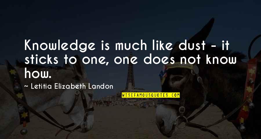 Moana Maui Quotes By Letitia Elizabeth Landon: Knowledge is much like dust - it sticks Moana Maui Quotes By Letitia Elizabeth Landon: Knowledge is much like dust - it sticks