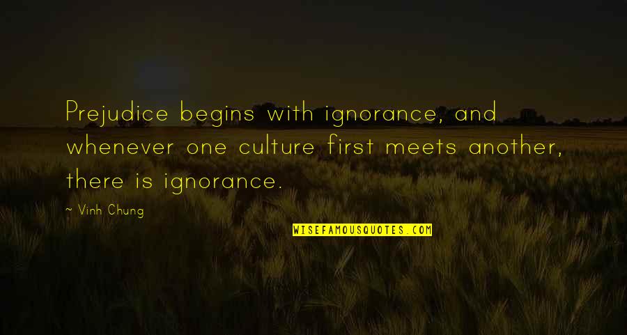 Moana Maui Quotes By Vinh Chung: Prejudice begins with ignorance, and whenever one culture Moana Maui Quotes By Vinh Chung: Prejudice begins with ignorance, and whenever one culture