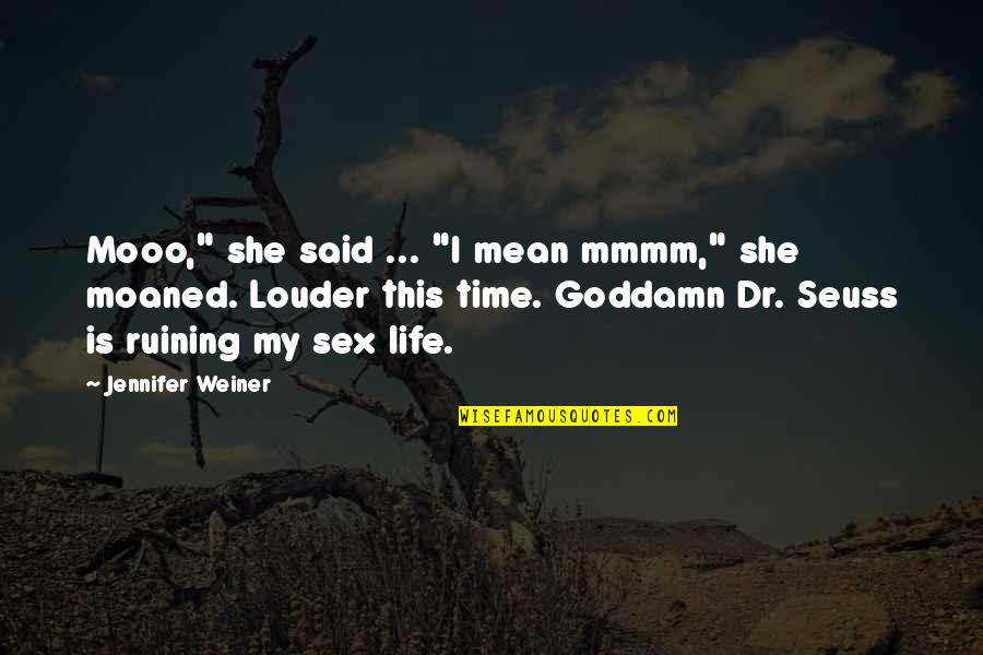 Moaned Quotes By Jennifer Weiner: Mooo," she said ... "I mean mmmm," she