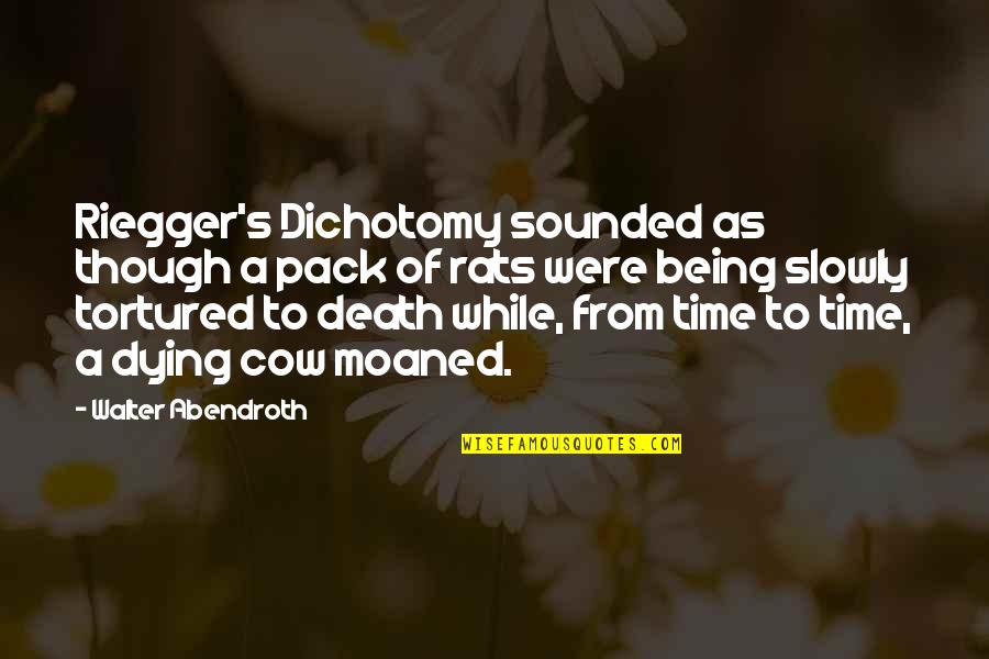 Moaned Quotes By Walter Abendroth: Riegger's Dichotomy sounded as though a pack of