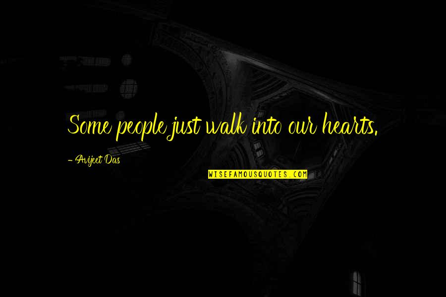 Moany Quotes By Avijeet Das: Some people just walk into our hearts.
