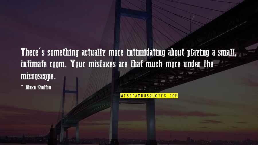 Moar Meme Quotes By Blake Shelton: There's something actually more intimidating about playing a Moar Meme Quotes By Blake Shelton: There's something actually more intimidating about playing a
