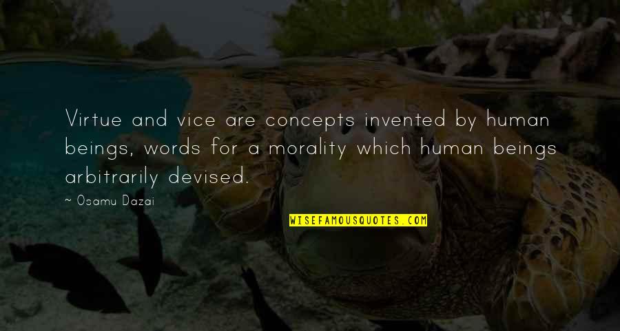 Moar Meme Quotes By Osamu Dazai: Virtue and vice are concepts invented by human