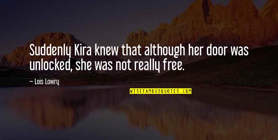 Moatazedi Neeki Quotes By Lois Lowry: Suddenly Kira knew that although her door was