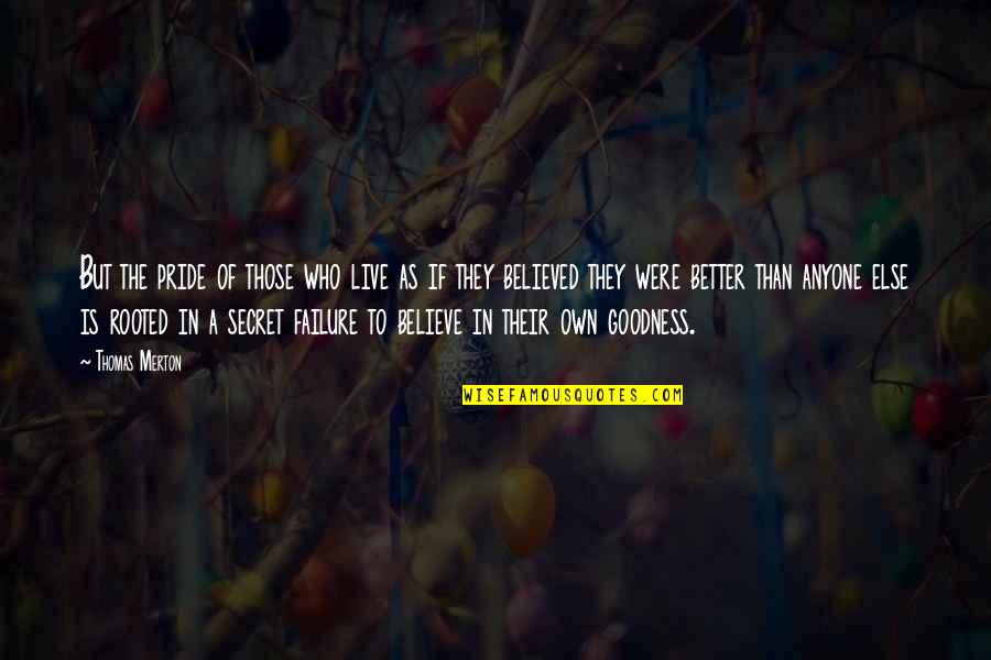 Moattar Ltd Quotes By Thomas Merton: But the pride of those who live as