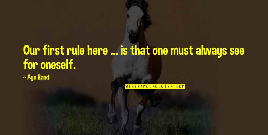 Moattari Quotes By Ayn Rand: Our first rule here ... is that one