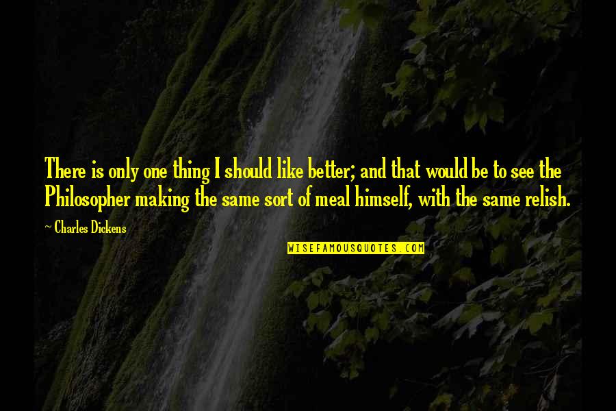 Moawad Bag Quotes By Charles Dickens: There is only one thing I should like Moawad Bag Quotes By Charles Dickens: There is only one thing I should like