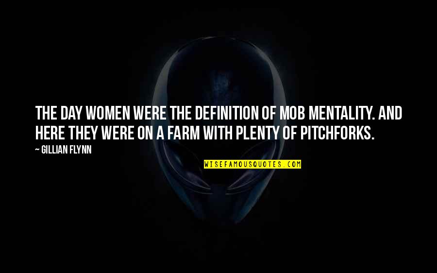 Mob Quotes By Gillian Flynn: The Day women were the definition of mob