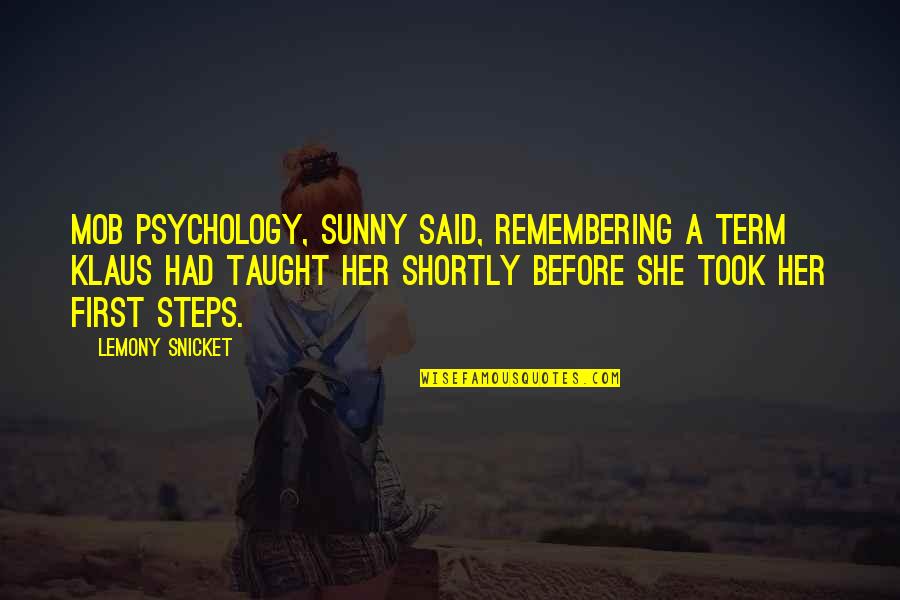 Mob Quotes By Lemony Snicket: Mob psychology, Sunny said, remembering a term Klaus