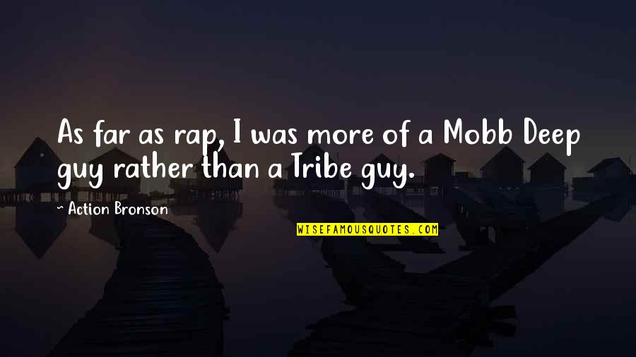 Mobb Quotes By Action Bronson: As far as rap, I was more of