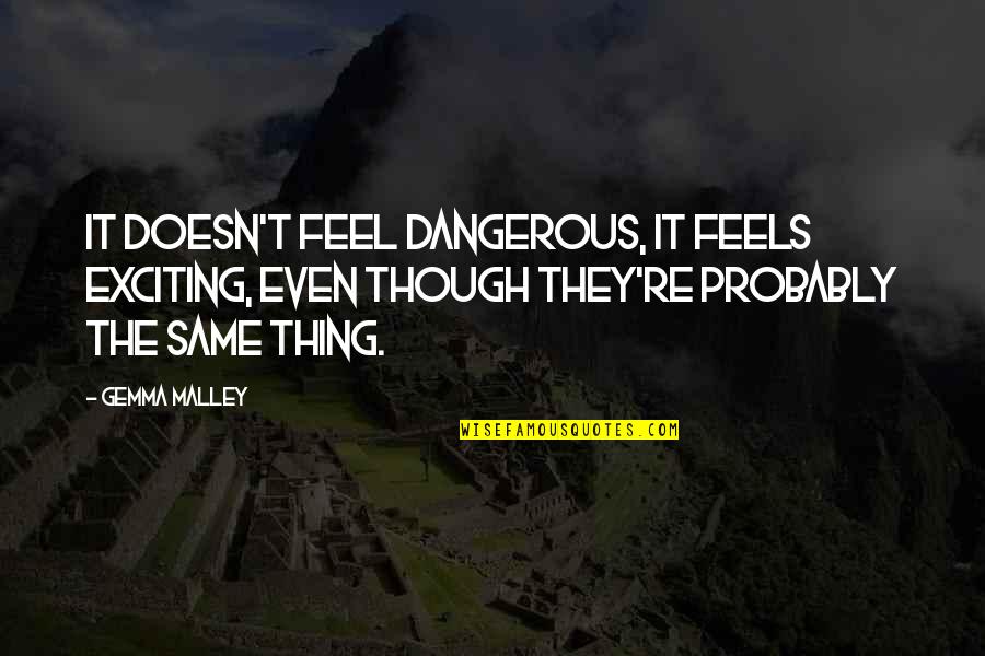 Mobbed Quotes By Gemma Malley: It doesn't feel dangerous, it feels exciting, even