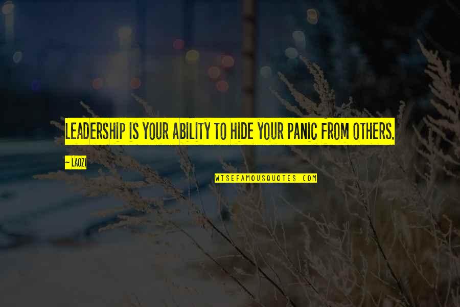 Mobbed Quotes By Laozi: Leadership is your ability to hide your panic