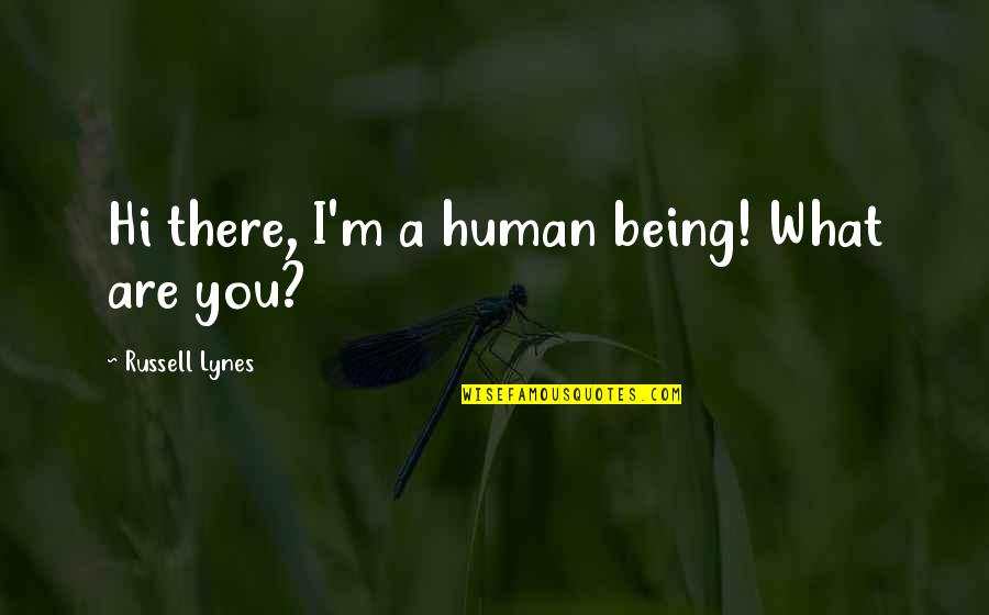 Mobbed Quotes By Russell Lynes: Hi there, I'm a human being! What are