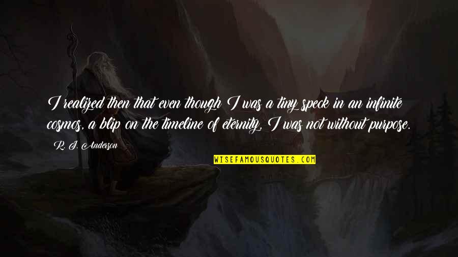 Mobbish Quotes By R. J. Anderson: I realized then that even though I was Mobbish Quotes By R. J. Anderson: I realized then that even though I was