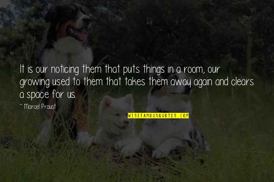 Mobbs Charlotte Quotes By Marcel Proust: It is our noticing them that puts things Mobbs Charlotte Quotes By Marcel Proust: It is our noticing them that puts things