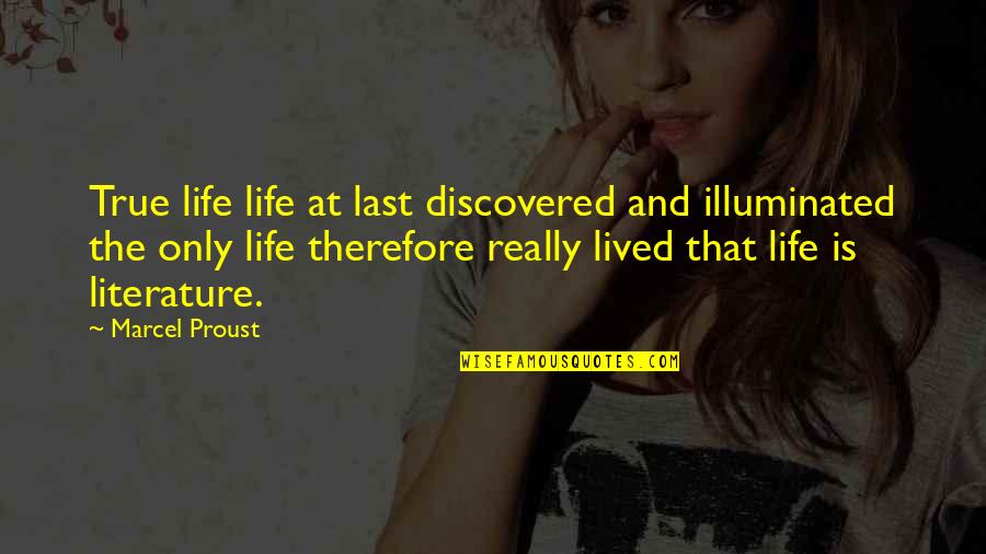Mobbs Towing Quotes By Marcel Proust: True life life at last discovered and illuminated Mobbs Towing Quotes By Marcel Proust: True life life at last discovered and illuminated