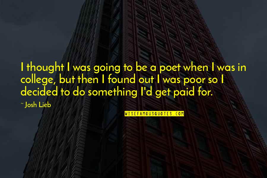 Mobby Quotes By Josh Lieb: I thought I was going to be a
